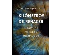 KILÓMETROS DE RENACER: El Camino Hacia Lo Inesperado