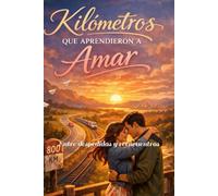 Kilometros que aprendieron a AMAR: Entre despedidas y reencuentros