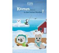 Kilou, der kleine Koala: Komm mit mir in den hohen Norden!