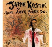 Kilstein Jamie - What Alive People Do
