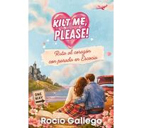 Kilt me, please!: Ruta al corazón, con parada en Escocia