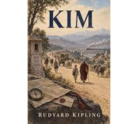 Kim: A Great Game Adventure with Historical Context and Critical Introduction