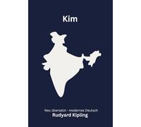 Kim: Abenteuerroman über Indien und das Great Game, modern neu übersetzt nach Rudyard Kipling