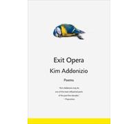 Kim Addonizio Exit Opera (Tascabile)