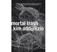 Kim Addonizio Mortal Trash (Tascabile)