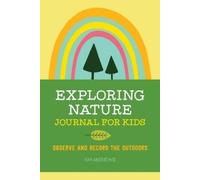 Kim Andrews Exploring Nature Journal for Kids (Tascabile)