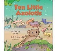 Kim Ann Ten Little Axolotls (Copertina rigida)