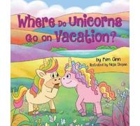 Kim Ann Where Do Unicorns Go on Vacation? (Copertina rigida) Go on Vacation