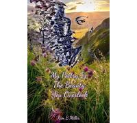 Kim B Miller My Poetry Is The Beauty You Overlook (Tascabile)