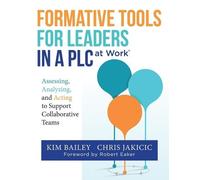 Kim Bailey Chris Jakici Formative Tools for Leaders in a PLC at Work (Tascabile)