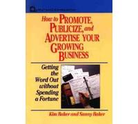Kim Baker Sunny How to Promote, Publicize, and Advertise Your Growin (Tascabile)