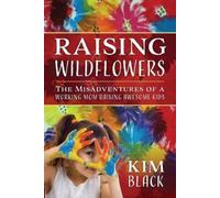 Kim Black Raising Wildflowers (Tascabile)