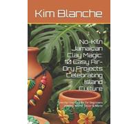 Kim Blanche No-Kiln Jamaican Clay Magic (Tascabile)