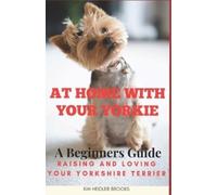 Kim Brooks At Home With Your Yorkie (Tascabile)