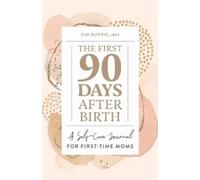 Kim Burris The First 90 Days After Birth (Tascabile) First Time Moms