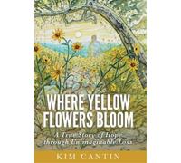 Kim Cantin Where Yellow Flowers Bloom (Copertina rigida)