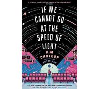 Kim Choyeop If We Cannot Go at the Speed of Light (Tascabile)