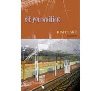 Kim Clark Sit You Waiting (Tascabile)