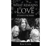 Kim Cook What Remains Is Love (Tascabile)