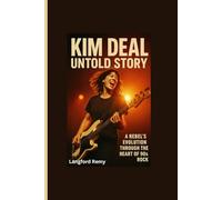 KIM DEAL UNTOLD STORY: A Rebel’s Evolution Through the Heart of 90s Rock