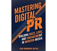 Kim Domingo Reyes Mastering Digital PR (Tascabile)