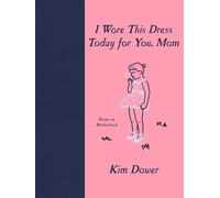 Kim Dower I Wore This Dress Today for You, Mom (Copertina rigida)