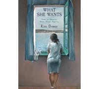 Kim Dower What She Wants (Copertina rigida)