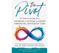 Kim Gallo The Pivot for parents and educators Looking at Autism and (Tascabile)