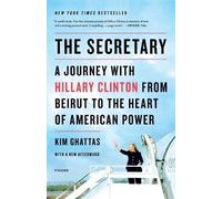 Kim Ghattas The Secretary: A Journey with Hillary Clinton from Beiru (Tascabile)