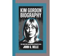 Kim Gordon biography: The Sonic Rebel Who Shaped Alternative Rock