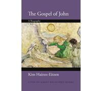 Haines-Eitzen Kim Kim The Gospel of John: A Biography (Lives of Great Re (Book)
