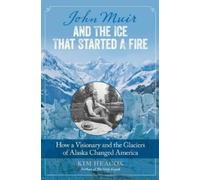 Kim Heacox John Muir and the Ice That Started a Fire (Copertina rigida)