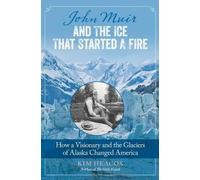 Kim Heacox John Muir and the Ice That Started a Fire (Copertina rigida)