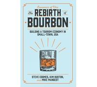 Kim Huston Michael Mangeot Steve Coomes The Rebirth of Bourbon (Tascabile)