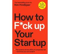 Kim Hvidkjaer How to Fck Up Your Startup (Copertina rigida)
