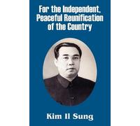 Kim Il Sung For the Independent, Peaceful Reunification of the Count (Tascabile)