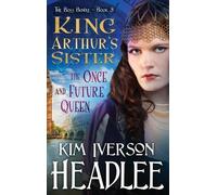 Kim Iverson Headlee King Arthur's Sister (Copertina rigida)