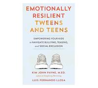 Kim John Payne Emotionally Resilient Tweens and Teens (Tascabile)