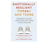 Kim John Payne Emotionally Resilient Tweens and Teens (Tascabile)