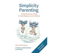 Kim John Payne Simplicity Parenting (Tascabile)