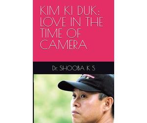 KIM KI DUK: LOVE IN THE TIME OF CAMERA