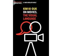 Kim Ki Duk: On Movies, the Visual Language - Merajver Kurlat Marta