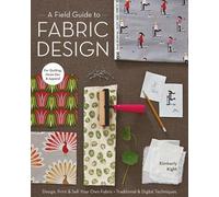 Kim Kight A Field Guide To Fabric Design (Tascabile)