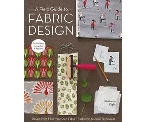 Kim Kight A Field Guide To Fabric Design (Tascabile)