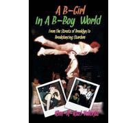 Kim Kim-A-Kazi A B-Girl in a B-Boy World - From the Streets of Broo (Tascabile)