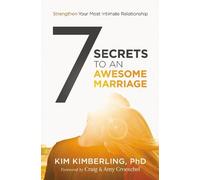 Kim Kimberling, PhD 7 Secrets to an Awesome Marriage (Tascabile)