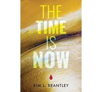 Kim L Brantley The Time is Now (Tascabile)
