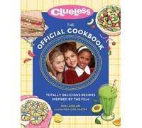 Kim Laidlaw Clueless: The Official Cookbook (Copertina rigida)