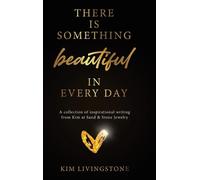 Kim Livingstone There Is Something Beautiful in Every Day (Copertina rigida)