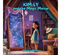 Kim-Ly and the Magic Mirror: A tale of quantum creation to awaken the imagination of children.
